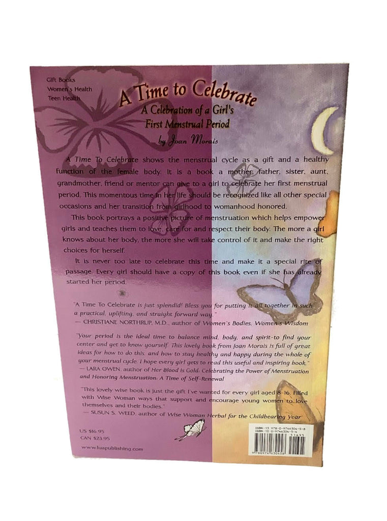 A TIME TO CELEBRATE: A CELEBRATION OF A GIRL'S FIRST MENSTRUAL PERIOD BY JOAN MORAIS